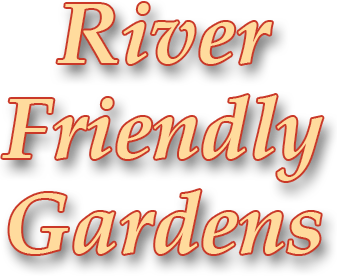River Friendly Gardens